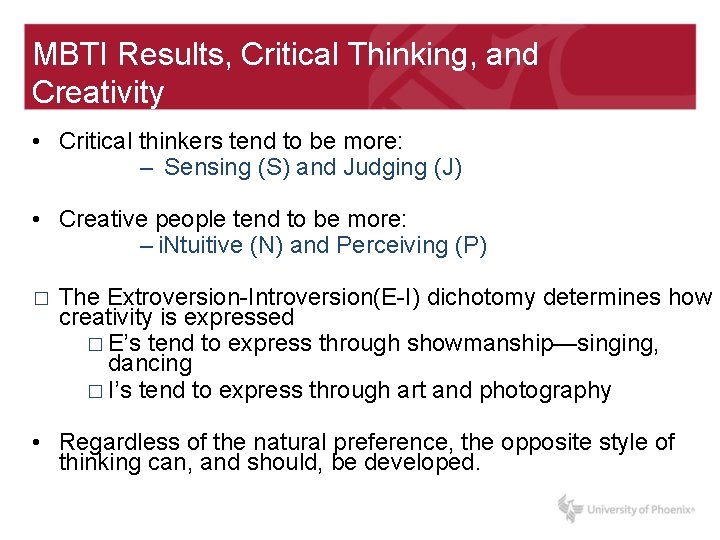 MBTI Results, Critical Thinking, and Creativity • Critical thinkers tend to be more: –