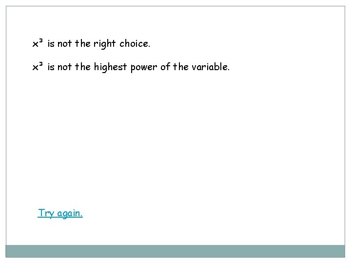x³ is not the right choice. x³ is not the highest power of the