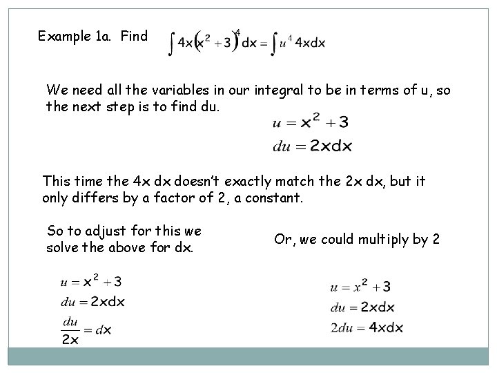 Example 1 a. Find We need all the variables in our integral to be