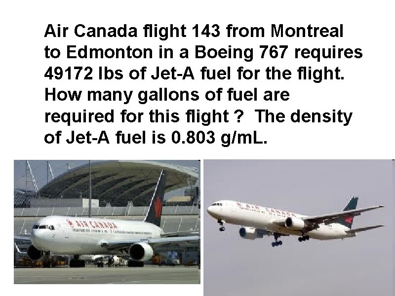 Air Canada flight 143 from Montreal to Edmonton in a Boeing 767 requires 49172