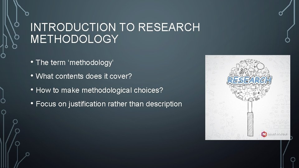 INTRODUCTION TO RESEARCH METHODOLOGY • The term ‘methodology’ • What contents does it cover?
