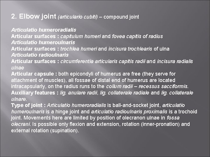 2. Elbow joint (articulario cubiti) – compound joint Articulatio humeroradialis Articular surfaces : capitulum