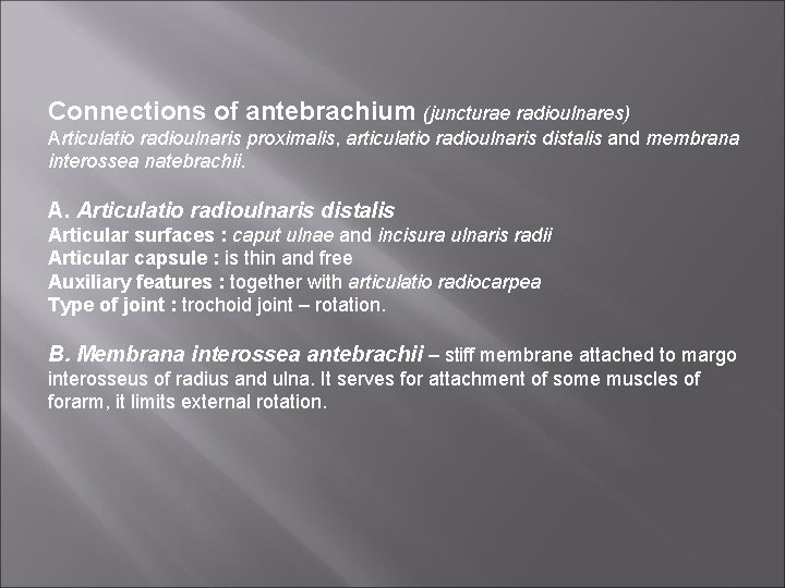 Connections of antebrachium (juncturae radioulnares) Articulatio radioulnaris proximalis, articulatio radioulnaris distalis and membrana interossea