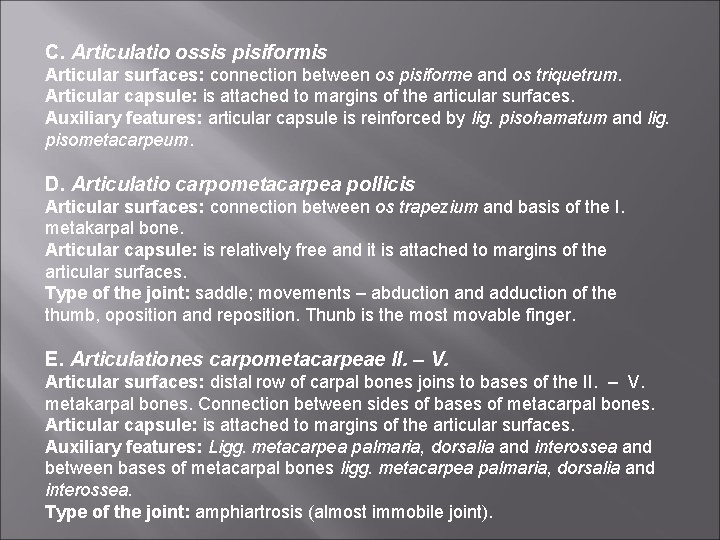 C. Articulatio ossis pisiformis Articular surfaces: connection between os pisiforme and os triquetrum. Articular