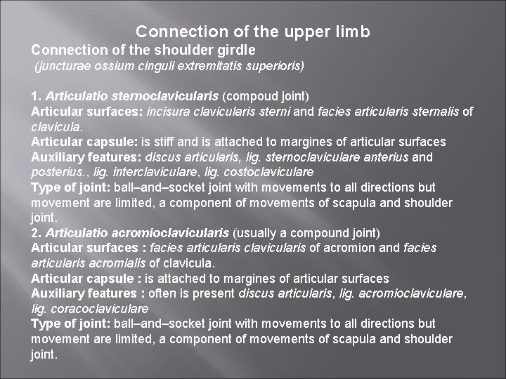 Connection of the upper limb Connection of the shoulder girdle (juncturae ossium cinguli extremitatis