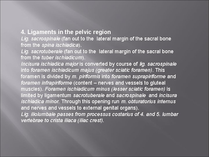 4. Ligaments in the pelvic region Lig. sacrospinale (fan out to the lateral margin