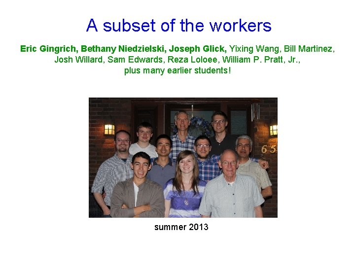A subset of the workers Eric Gingrich, Bethany Niedzielski, Joseph Glick, Yixing Wang, Bill