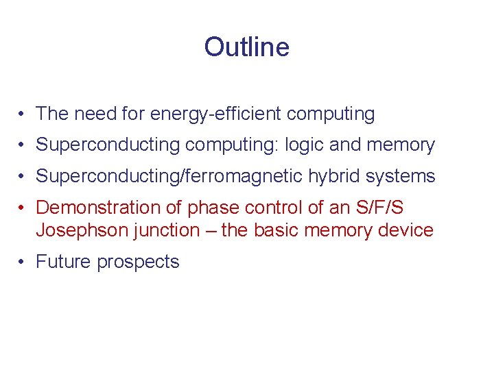 Outline • The need for energy-efficient computing • Superconducting computing: logic and memory •
