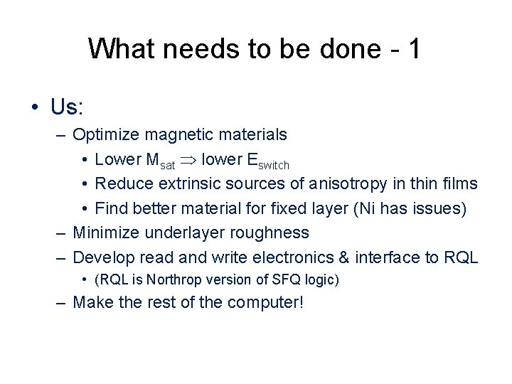 What needs to be done - 1 • Us: – Optimize magnetic materials •