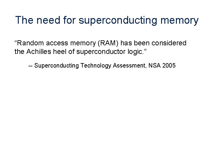 The need for superconducting memory “Random access memory (RAM) has been considered the Achilles