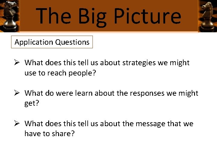 The Big Picture Application Questions Ø What does this tell us about strategies we