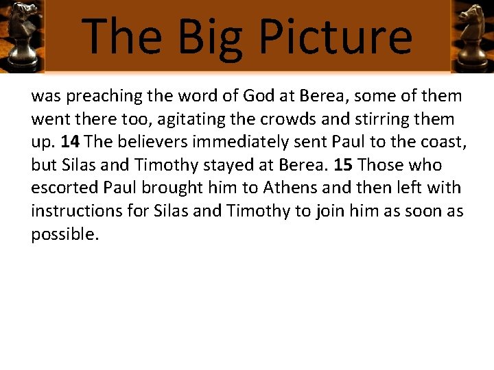 The Big Picture was preaching the word of God at Berea, some of them