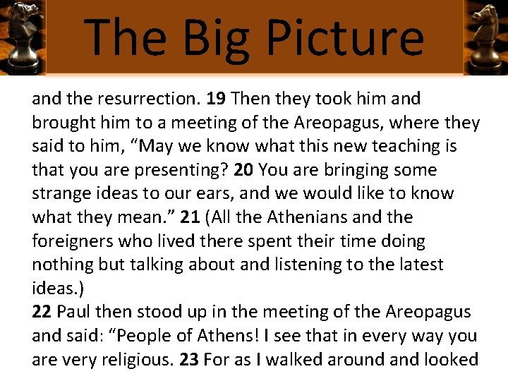 The Big Picture and the resurrection. 19 Then they took him and brought him