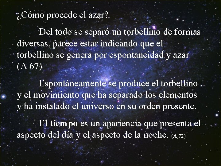 ¿Cómo procede el azar? Del todo se separó un torbellino de formas diversas, parece