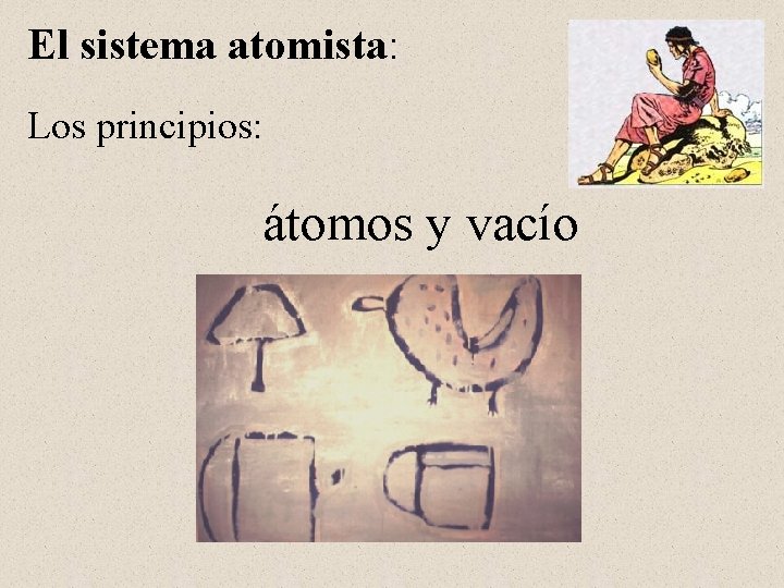 El sistema atomista: Los principios: átomos y vacío 