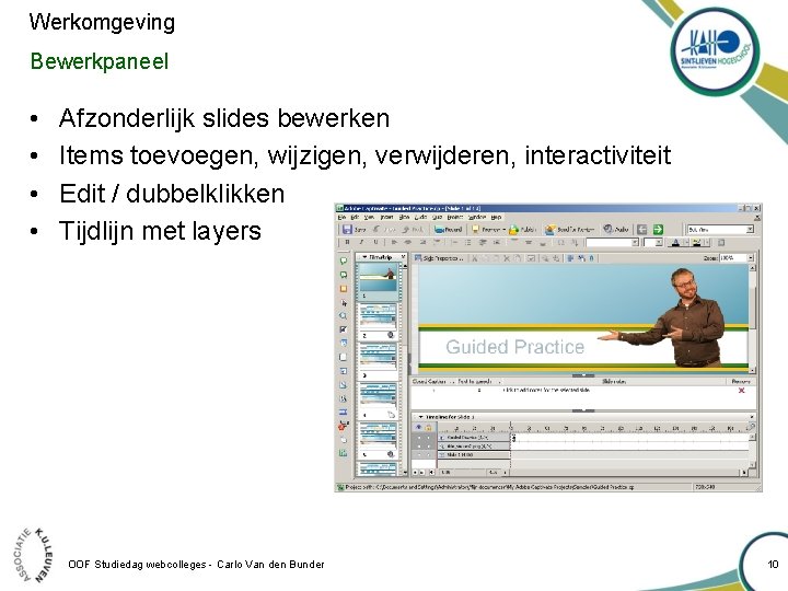 Werkomgeving Bewerkpaneel • • Afzonderlijk slides bewerken Items toevoegen, wijzigen, verwijderen, interactiviteit Edit /