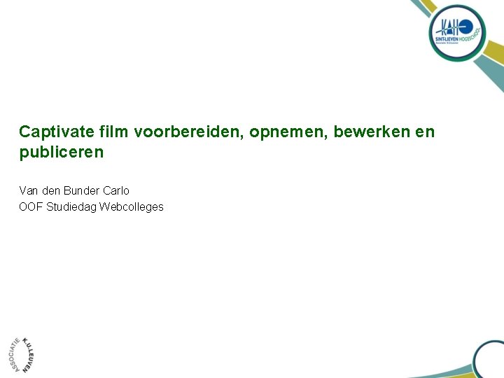 Captivate film voorbereiden, opnemen, bewerken en publiceren Van den Bunder Carlo OOF Studiedag Webcolleges