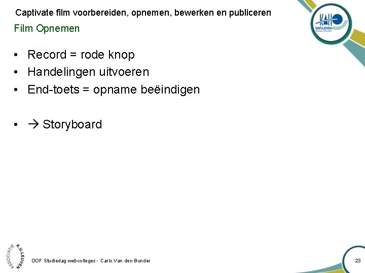 Captivate film voorbereiden, opnemen, bewerken en publiceren Film Opnemen • Record = rode knop