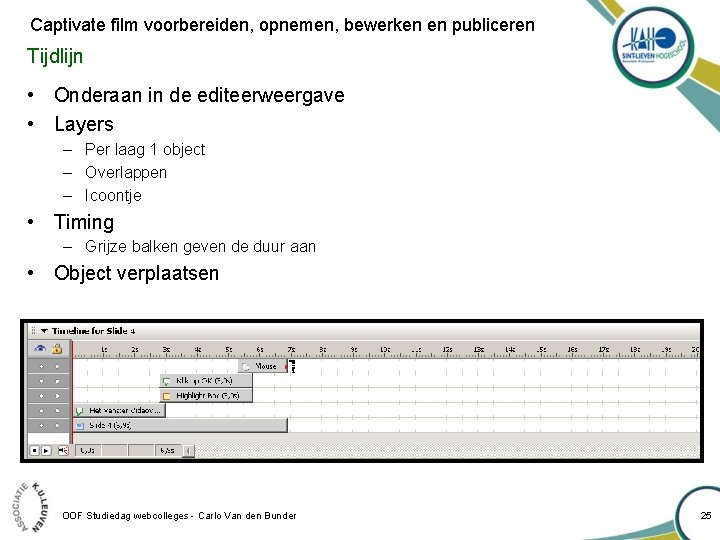 Captivate film voorbereiden, opnemen, bewerken en publiceren Tijdlijn • Onderaan in de editeerweergave •