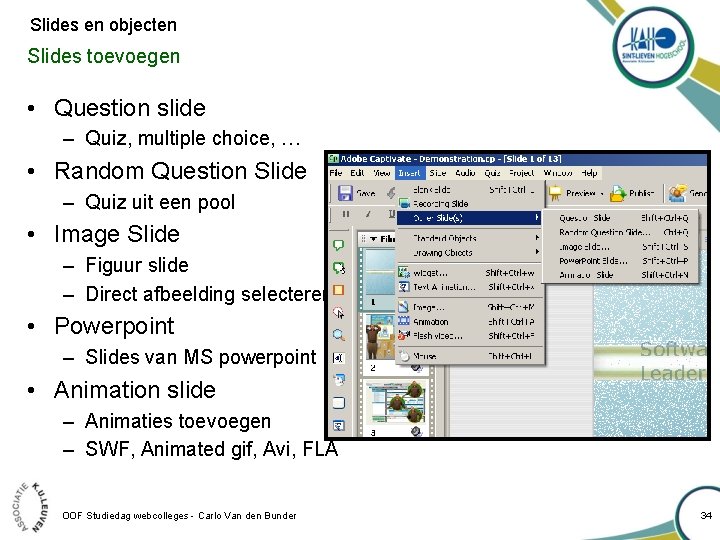 Slides en objecten Slides toevoegen • Question slide – Quiz, multiple choice, … •