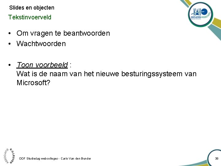 Slides en objecten Tekstinvoerveld • Om vragen te beantwoorden • Wachtwoorden • Toon voorbeeld