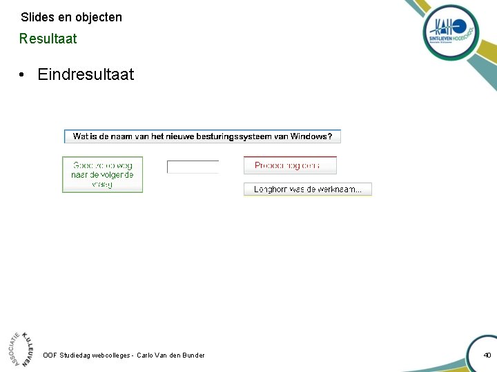 Slides en objecten Resultaat • Eindresultaat OOF Studiedag webcolleges - Carlo Van den Bunder