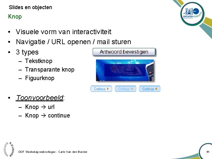 Slides en objecten Knop • Visuele vorm van interactiviteit • Navigatie / URL openen