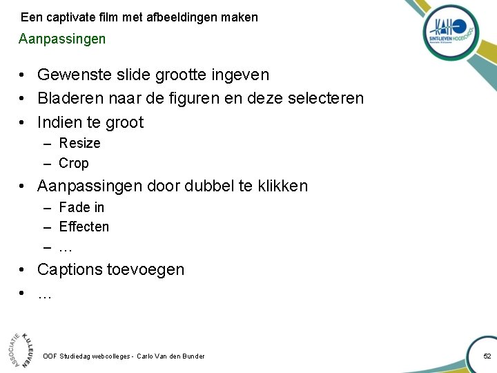 Een captivate film met afbeeldingen maken Aanpassingen • Gewenste slide grootte ingeven • Bladeren