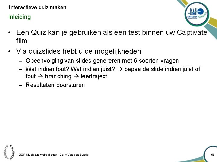 Interactieve quiz maken Inleiding • Een Quiz kan je gebruiken als een test binnen