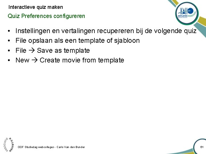 Interactieve quiz maken Quiz Preferences configureren • • Instellingen en vertalingen recupereren bij de