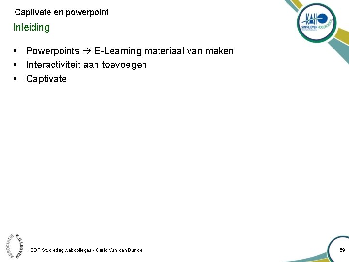 Captivate en powerpoint Inleiding • Powerpoints E-Learning materiaal van maken • Interactiviteit aan toevoegen