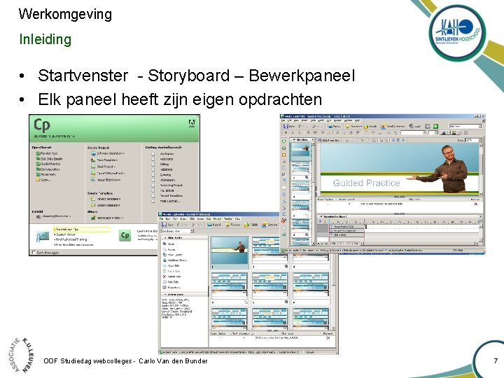 Werkomgeving Inleiding • Startvenster - Storyboard – Bewerkpaneel • Elk paneel heeft zijn eigen