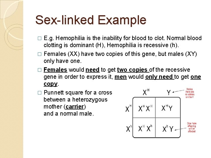 Sex-linked Example � E. g. Hemophilia is the inability for blood to clot. Normal