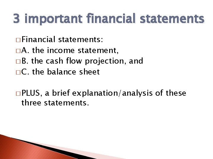 3 important financial statements � Financial statements: � A. the income statement, � B.