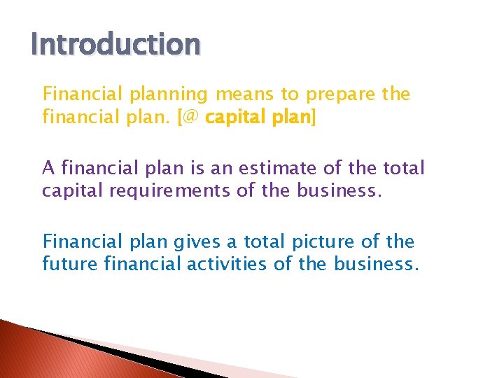 Introduction Financial planning means to prepare the financial plan. [@ capital plan] A financial