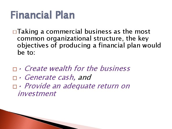 Financial Plan � Taking a commercial business as the most common organizational structure, the