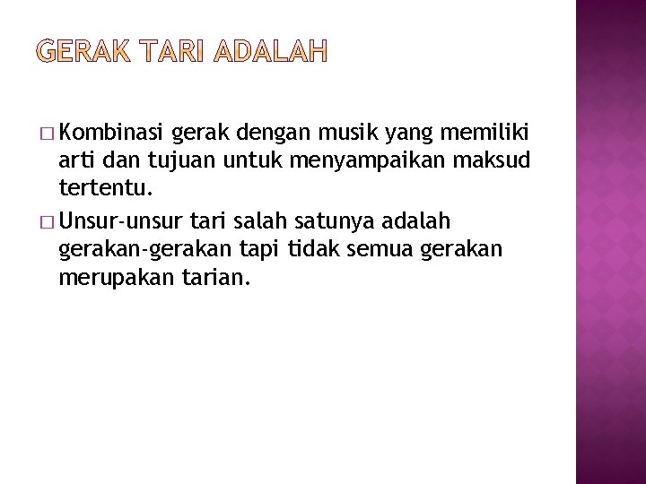 � Kombinasi gerak dengan musik yang memiliki arti dan tujuan untuk menyampaikan maksud tertentu.