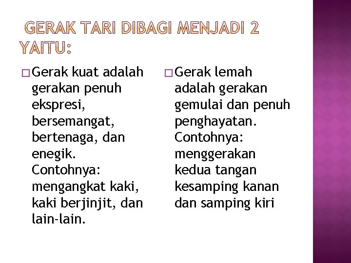 � Gerak kuat adalah gerakan penuh ekspresi, bersemangat, bertenaga, dan enegik. Contohnya: mengangkat kaki, � Gerak kuat adalah gerakan penuh ekspresi, bersemangat, bertenaga, dan enegik. Contohnya: mengangkat kaki,