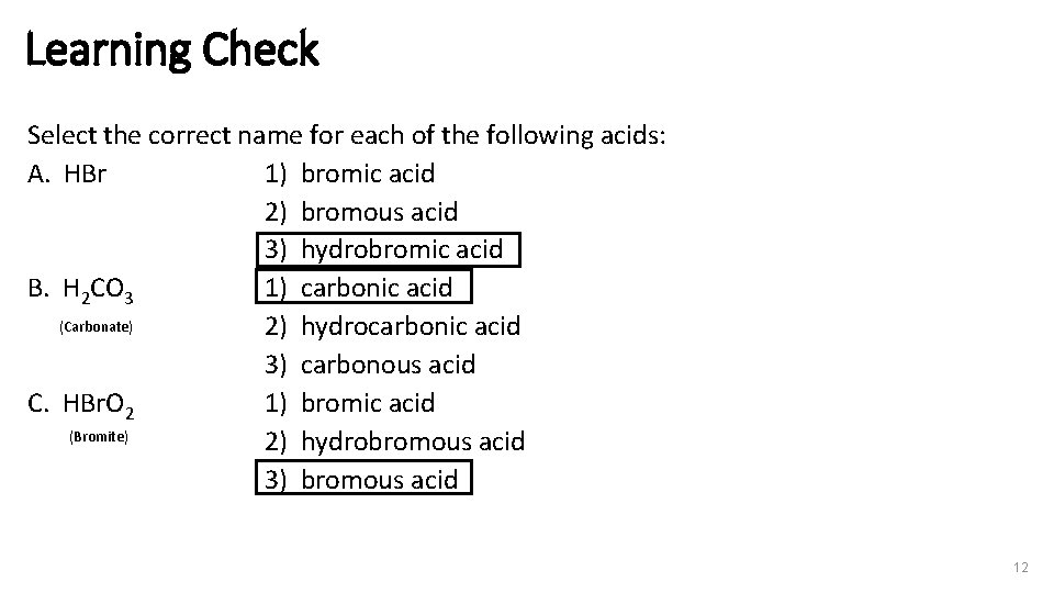 Learning Check Select the correct name for each of the following acids: A. HBr