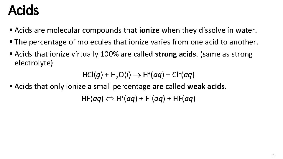 Acids § Acids are molecular compounds that ionize when they dissolve in water. §