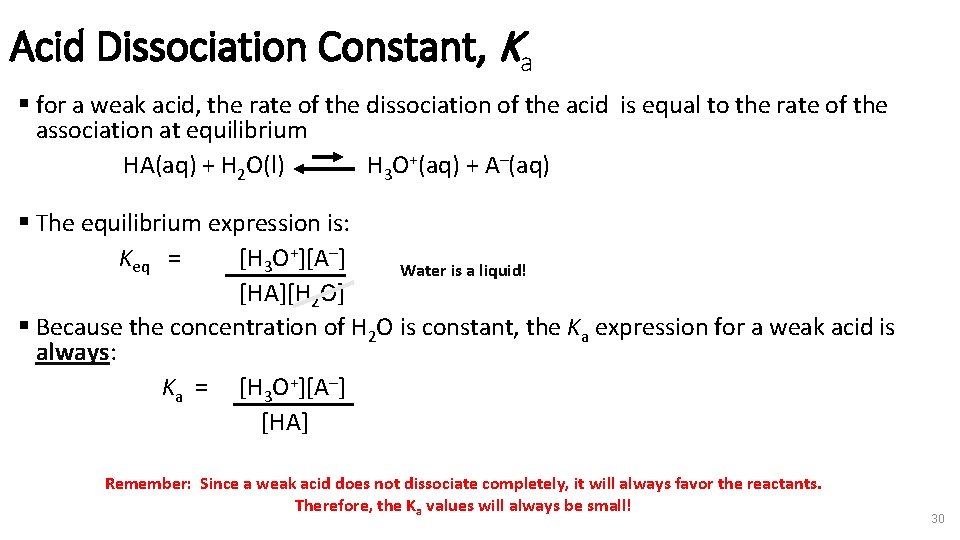 Acid Dissociation Constant, Ka § for a weak acid, the rate of the dissociation