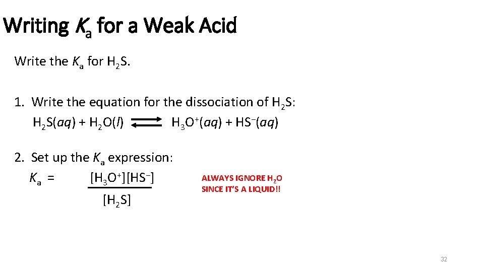 Writing Ka for a Weak Acid Write the Ka for H 2 S. 1.
