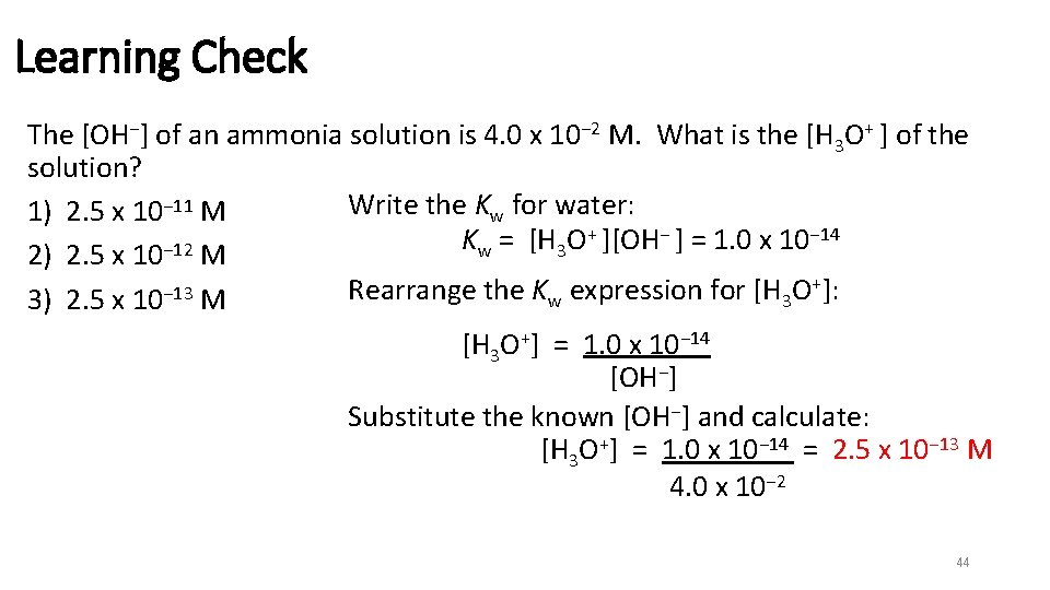 Learning Check The [OH−] of an ammonia solution is 4. 0 x 10− 2