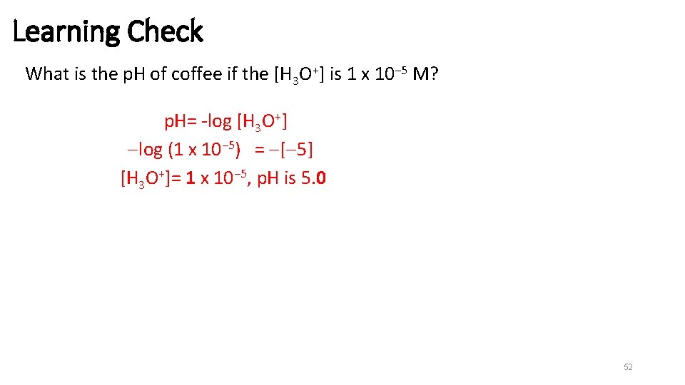 Learning Check What is the p. H of coffee if the [H 3 O+]