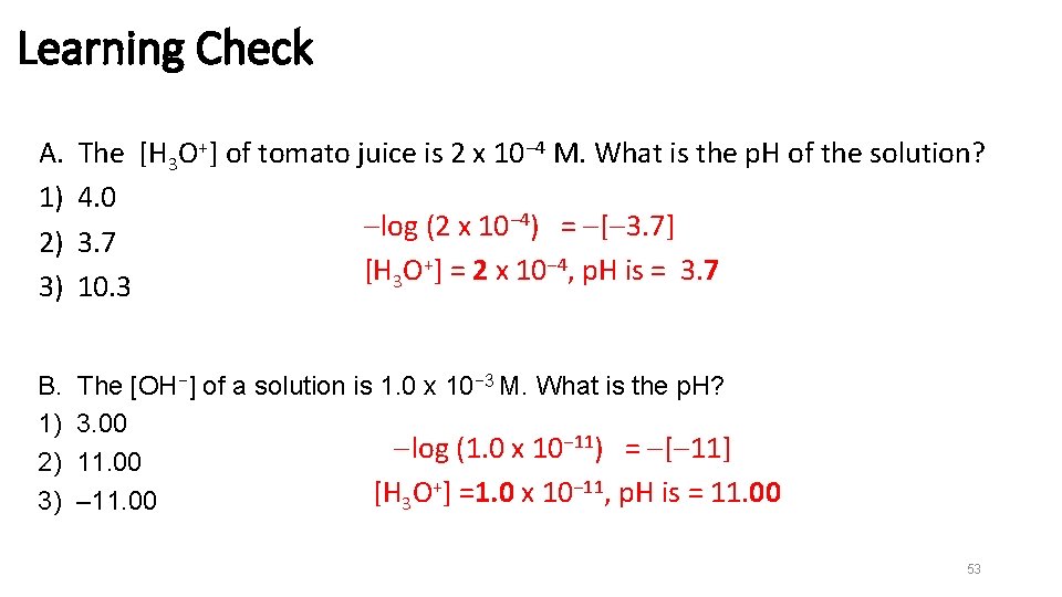 Learning Check A. 1) 2) 3) The [H 3 O+] of tomato juice is