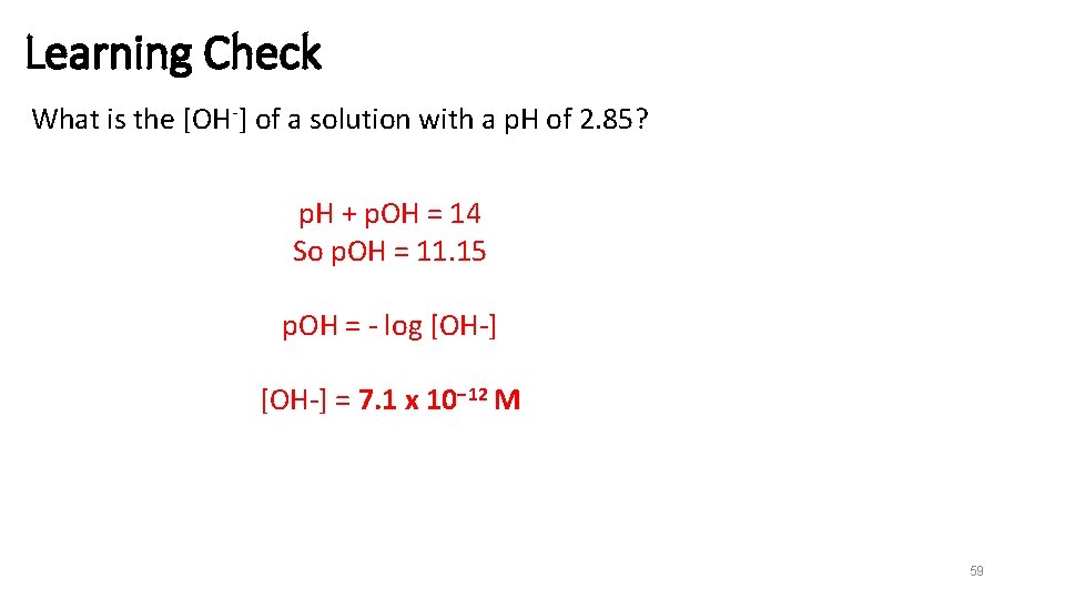 Learning Check What is the [OH-] of a solution with a p. H of