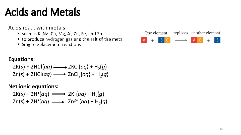 Acids and Metals Acids react with metals § such as K, Na, Ca, Mg,