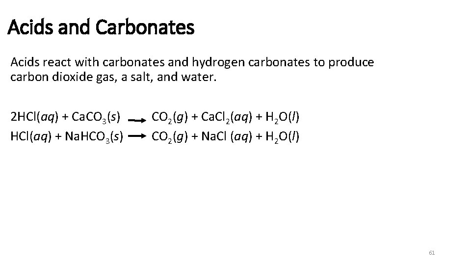 Acids and Carbonates Acids react with carbonates and hydrogen carbonates to produce carbon dioxide