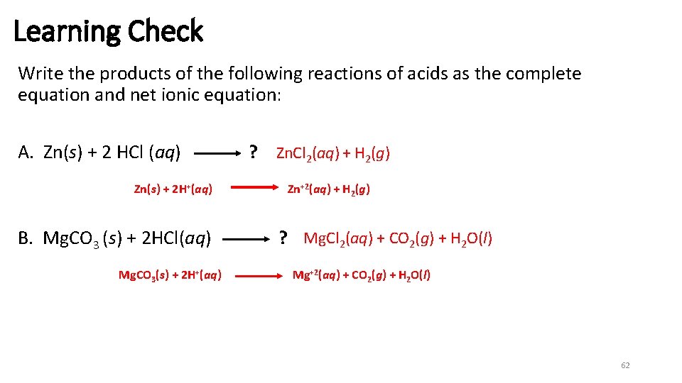 Learning Check Write the products of the following reactions of acids as the complete