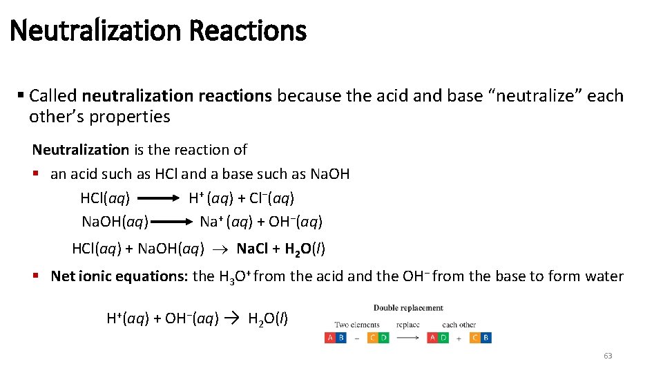 Neutralization Reactions § Called neutralization reactions because the acid and base “neutralize” each other’s